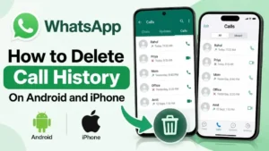 How to Delete WhatsApp Call History on Android and iPhone
